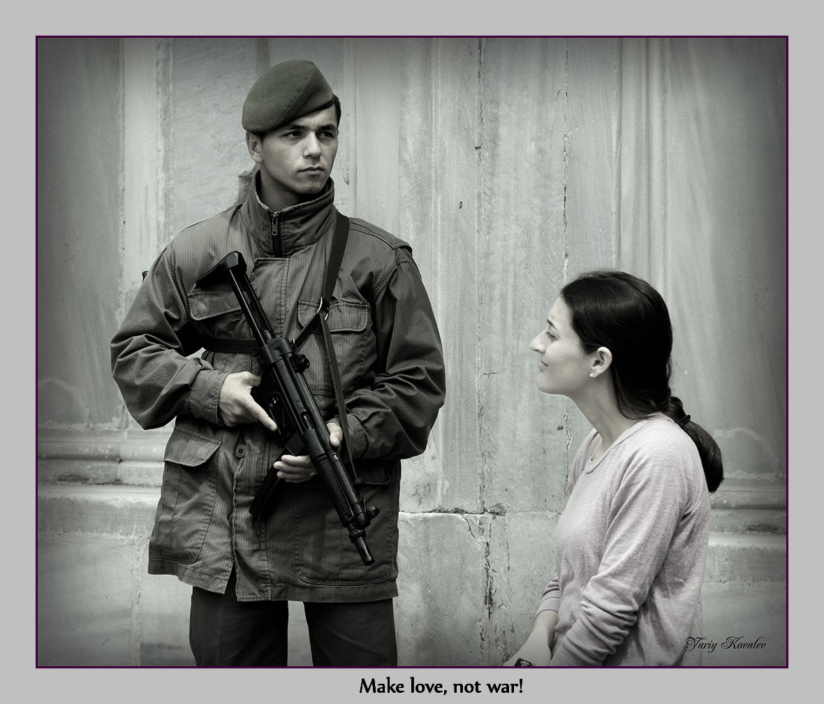 Make love, not war!